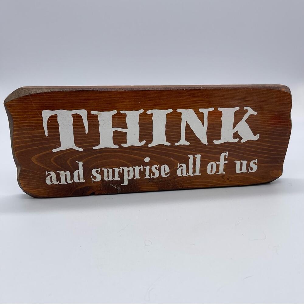 Think and Surprise All of us. Wooden Hand made decor Sign. Excellent condition!